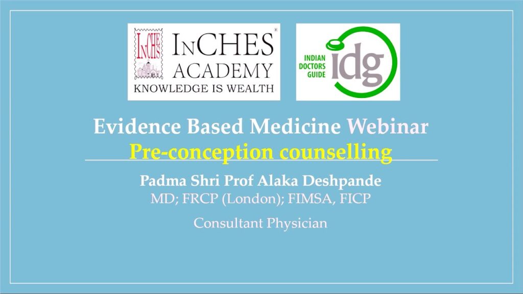 Webinar 15 – Pregnancy and Lactation P1 Preconception  Counselling by Padma Shri Prof Dr Alaka D